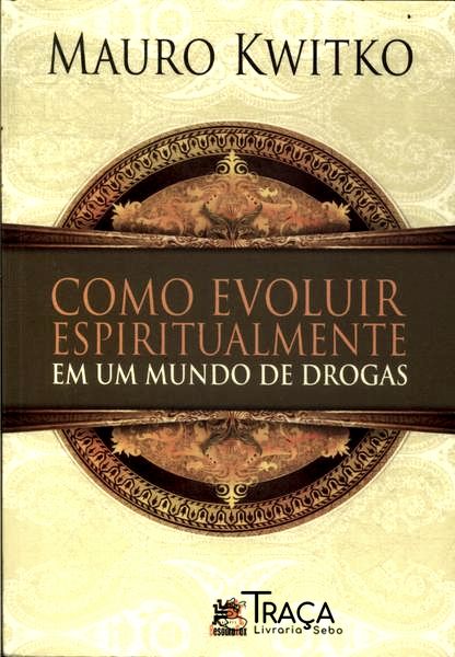 Como Evoluir Espiritualmente em Um Mundo de Drogas