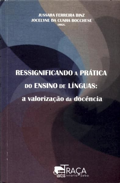 Ressignificando a Prática do Ensino de Línguas: a Valorização da Docência