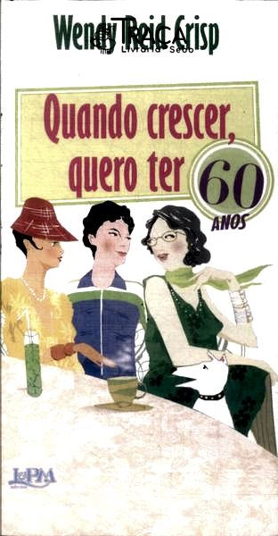 Quando Crescer Quero Ter 60 Anos
