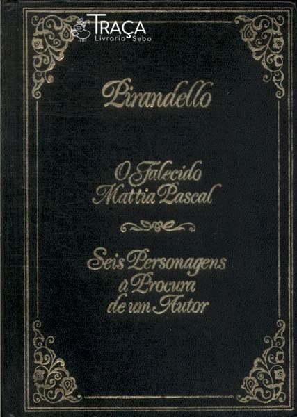 O Falecido Mattia Pascal - Seis Personagens À Procura de Um Autor