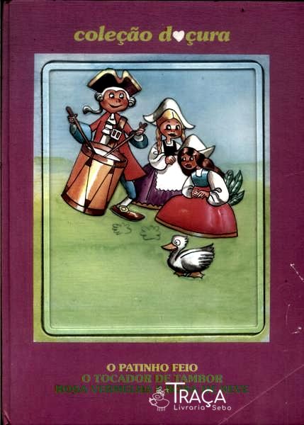 O Patinho Feio - O Tocador De Tambor - Rosa Vermelha E Rosa De Neve