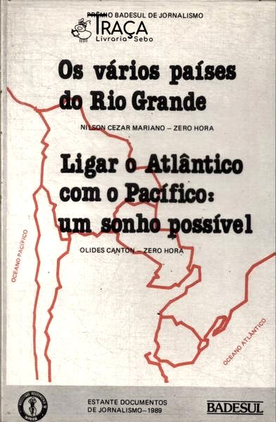 Os Vários Países do Rio Grande - Ligar o Atlântico com o Pacífico: Um Sonho Possível