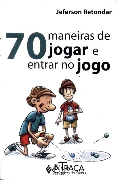 70 Maneiras de Jogar e Entrar No Jogo