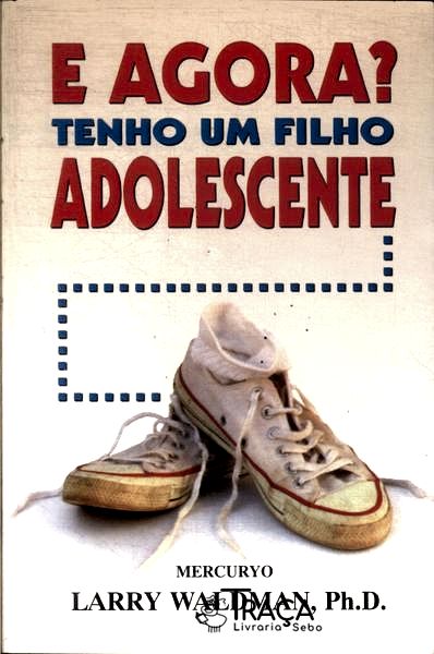 E Agora? Tenho Um Filho Adolescente
