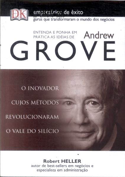 Entenda e Ponha em Prática as Ideias de Andrew Grove