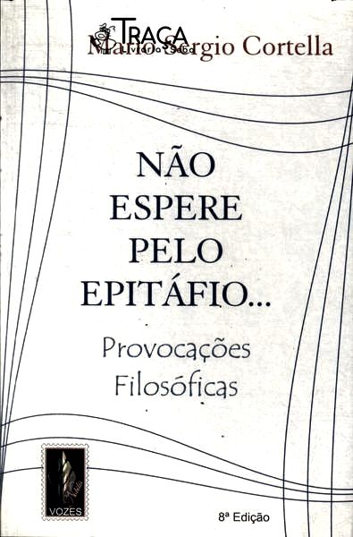 Não Espere Pelo Epitáfio...