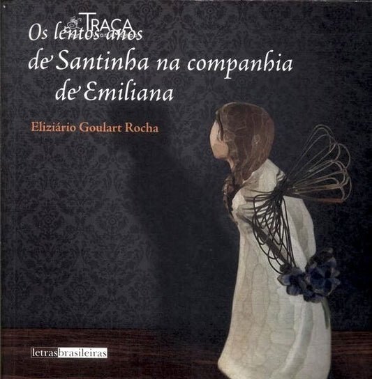 O Lentos Anos De Santinha Na Companhia De Emiliana