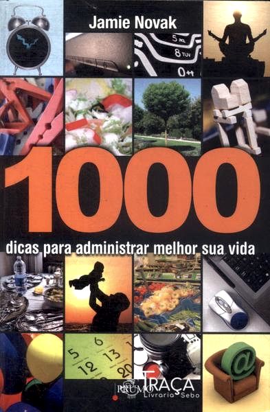 1000 Dicas para Administrar Melhor a Sua Vida