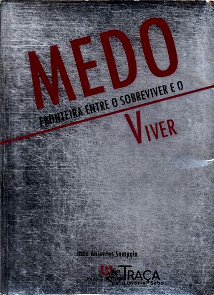 Medo: Fronteira Entre O Sobreviver E O Viver