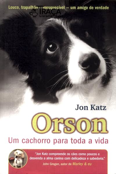 Orson: Um Cachorro Para Toda A Vida