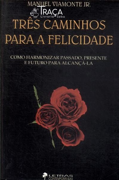 Três Caminhos para a Felicidade