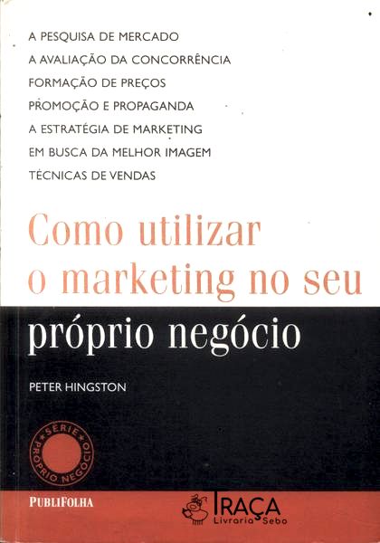 Como Utilizar o Marketing No Seu Próprio Negócio