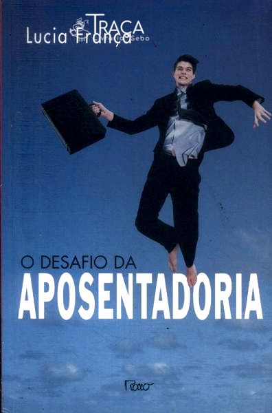 O Desafio da Aposentadoria