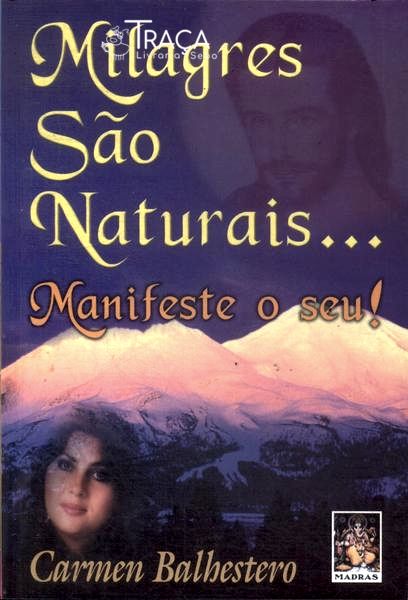 Milagres São Naturais... Manifeste o Seu!