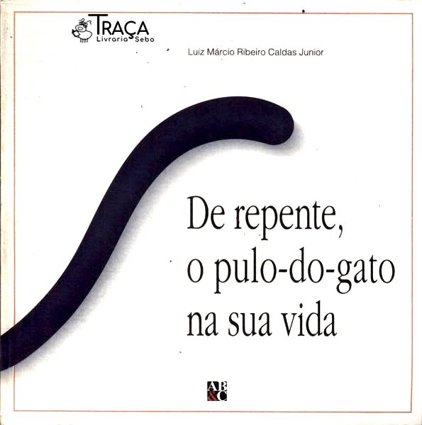 De Repente, o Pulo-do-gato Na Sua Vida