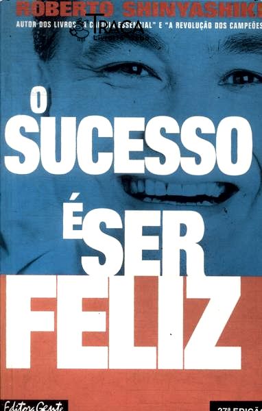 O Sucesso É Ser Feliz