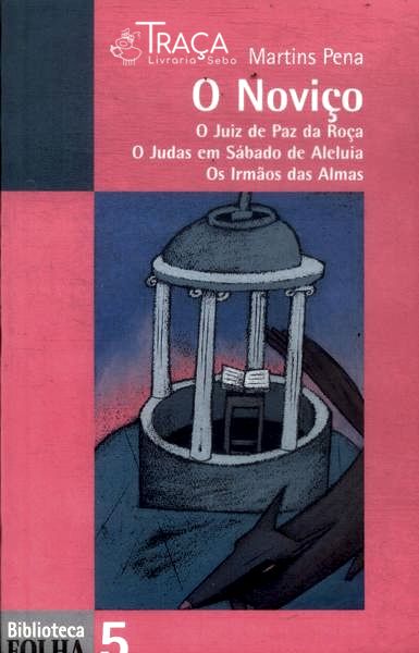 O Noviço - o Juiz de Paz da Roça - o Judas em Sábado de Aleluia - os Irmãos das Almas