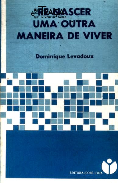 Re-Nascer: Uma Outra Maneira De Viver