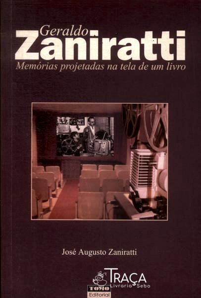 Geraldo Zaniratti: Memórias Projetadas Na Tela De Um Livro