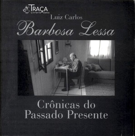 Barbosa Lessa: Crônicas do Passado e do Presente