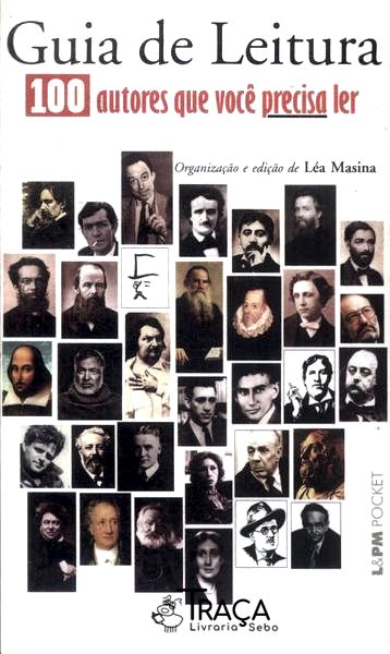 Guia de Leitura: 100 Autores Que Você Precisa Ler