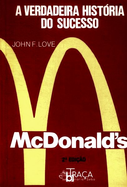 Mcdonalds: a Verdadeira História do Sucesso