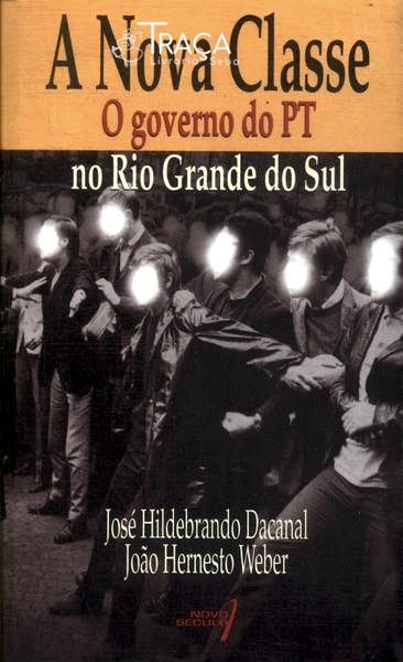 A Nova Classe: O Governo Do Pt No Rio Grande Do Sul