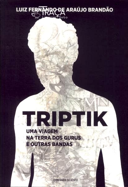 Triptik: Uma Viagem Na Terra Dos Gurus E Outras Bandas