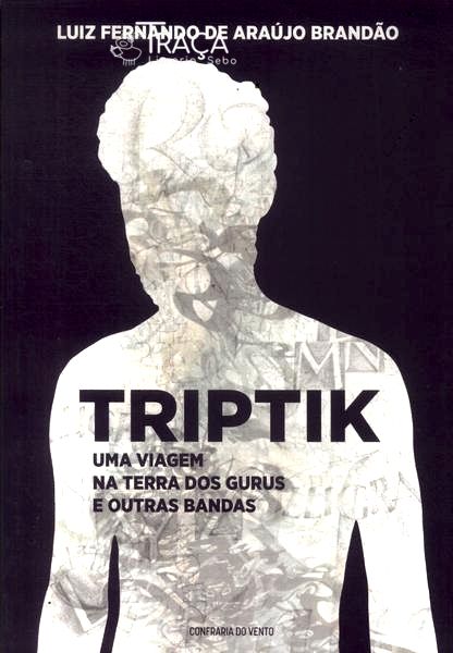Triptik: Uma Viagem Na Terra dos Gurus e Outras Bandas