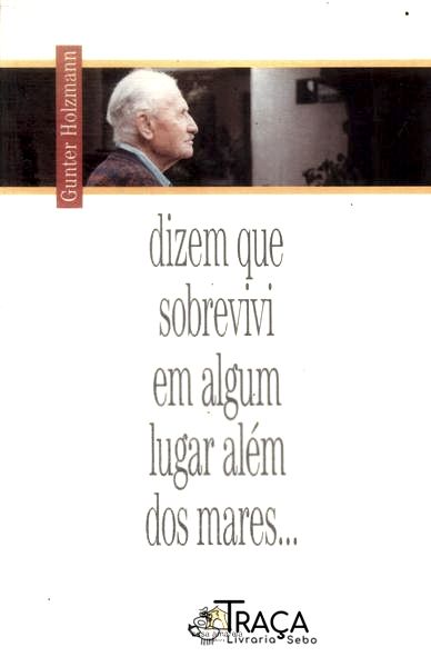 Dizem Que Sobrevivi Em Algum Lugar Além Dos Mares...