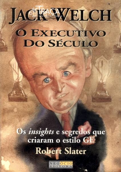 Jack Welch: o Executivo do Século