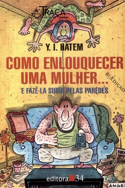 Como Enlouquecer Uma Mulher... e Fazê-la Subir Pelas Paredes