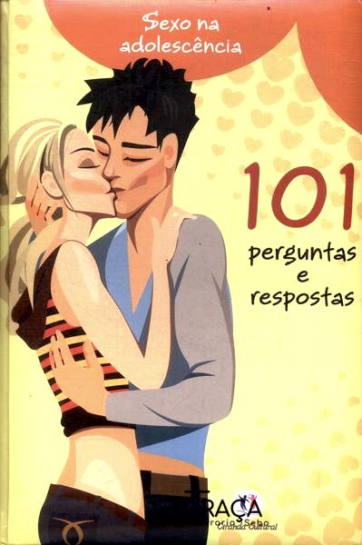 Sexo Na Adolescência: 101 Perguntas e Respostas