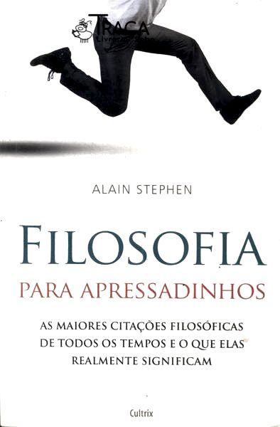 Filosofia Para Apressadinhos
