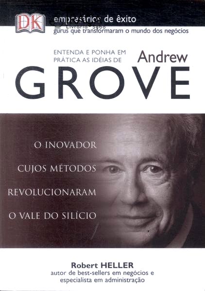 Entenda e Ponha em Prática as Ideias de Andrew Grove
