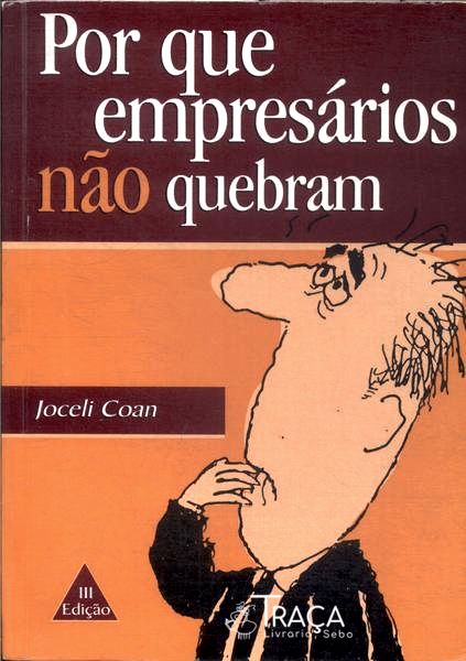 Por Que Empresários Não Quebram