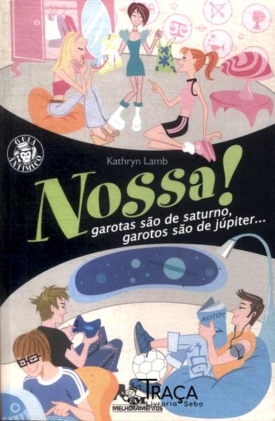 Nossa! Garotas São De Saturno Garotos São De Júpiter...