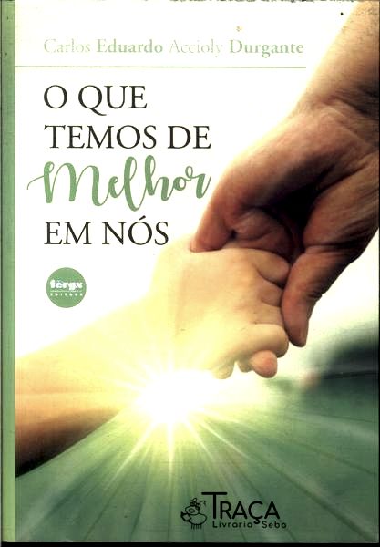 O Que Temos de Melhor em Nós