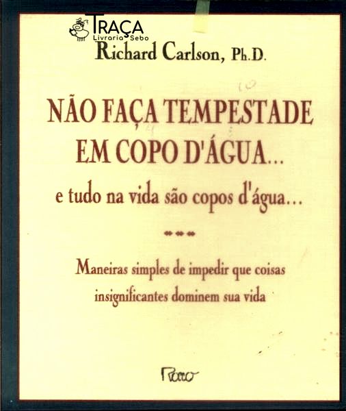 Não Faça Tempestade em Copo Dágua... e Tudo Na Vida São Copos Dágua
