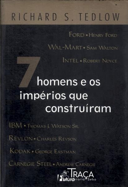 7 Homens e os Impérios Que Construíram