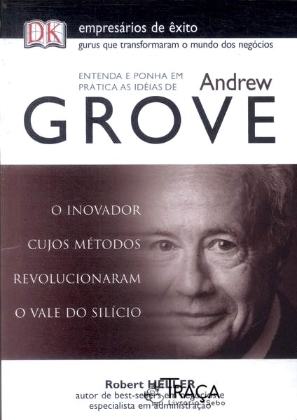 Entenda e Ponha em Prática as Idéais de Andrew Grove