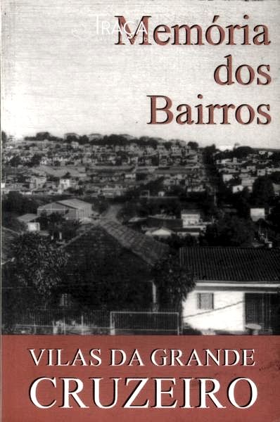 Memórias dos Bairros: Vilas da Grande Cruzeiro
