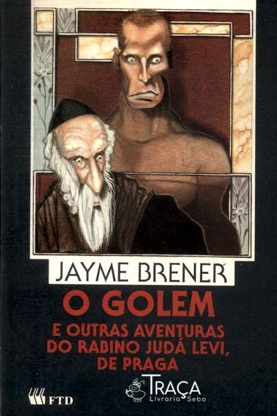 O Golem E Outras Aventuras Do Rabino Judá Levi De Praga