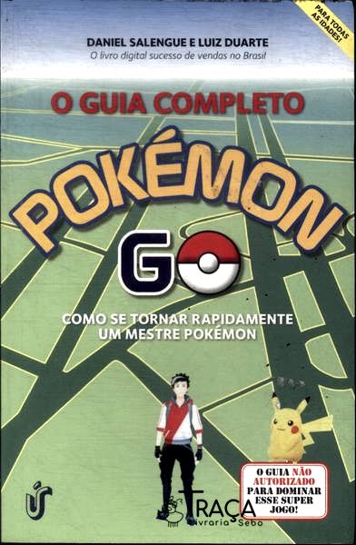 O Guia Completo Pokémon Go