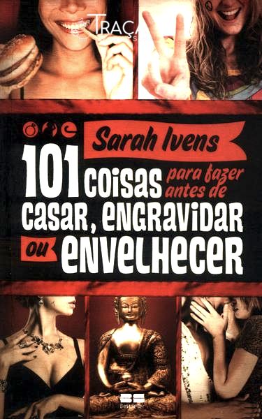 101 Coisas para Fazer Antes de Casar, Engravidar Ou Envelhecer