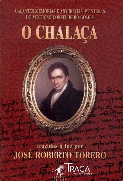 Galantes Memórias e Admiráveis Aventuras do Virtuoso Conselheiro Gomes, o Chalaça