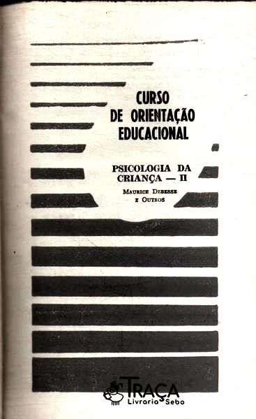 Curso de Orientação Educacional - Psicologia da Criança Vol 2