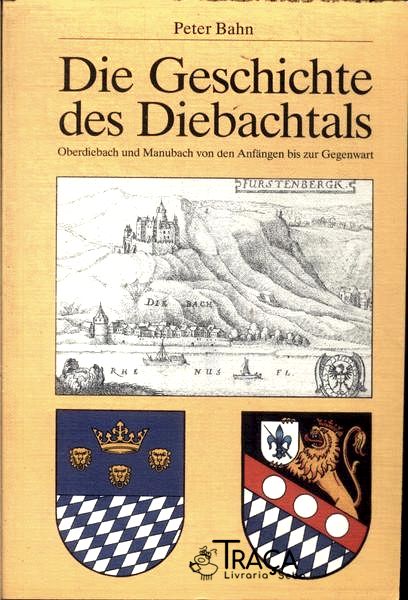 Die Geschichte Des Diebachtals: Oberdiebach Und Manubach Von Den Anfängen Bis Zur Gegenwart