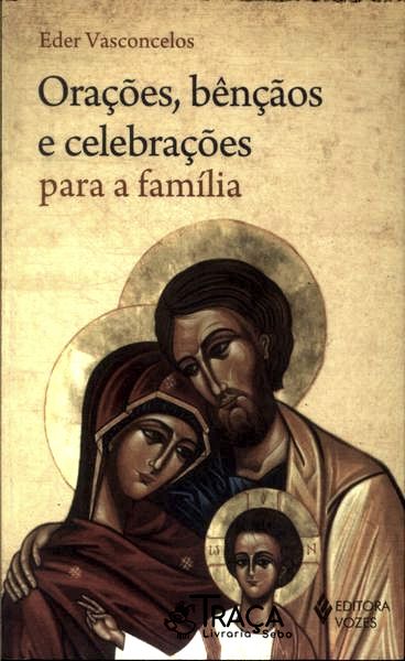 Orações, Bênçãos e Celebrações para a Família