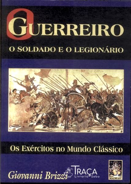 Guerreiro: o Soldado e o Legionário